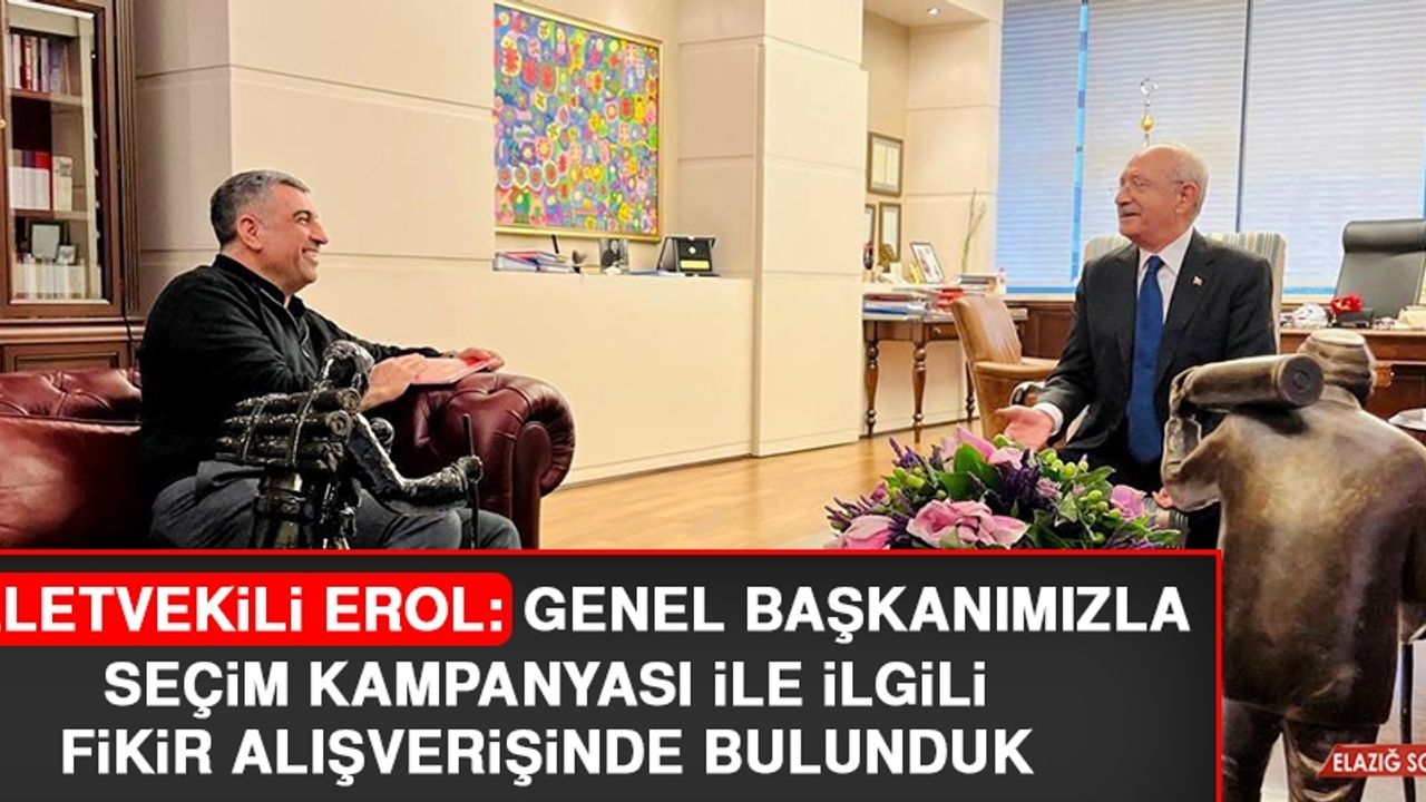 Milletvekili Erol: Genel Başkanımızla Seçim Kampanyası İle İlgili Fikir Alışverişinde Bulunduk