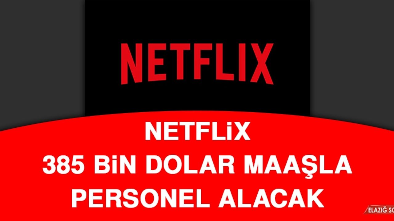 Netflix, 385 Bin Dolar Maaşla Personel Alacak
