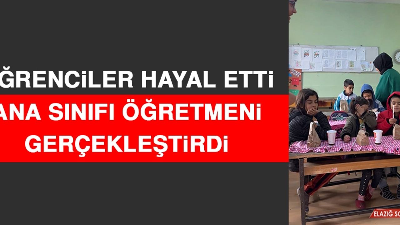 Öğrenciler Hayal Etti Ana Sınıfı Öğretmeni Gerçekleştirdi