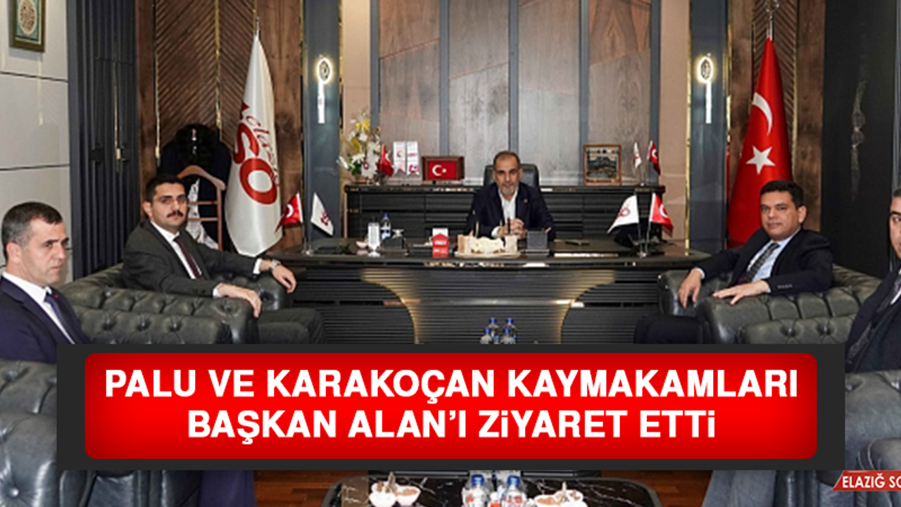 Palu ve Karakoçan Kaymakamları Başkan Alan’ı Ziyaret Etti