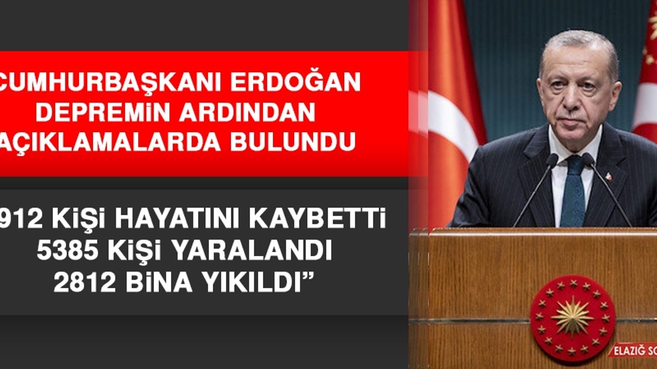 Cumhurbaşkanı Erdoğan Depremin Ardından Açıklamalarda Bulundu