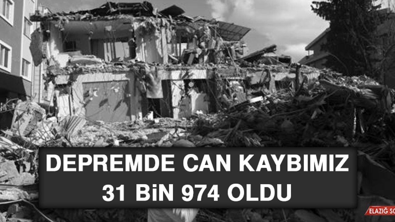 Depremde Can Kaybımız 31 Bin 974 Oldu