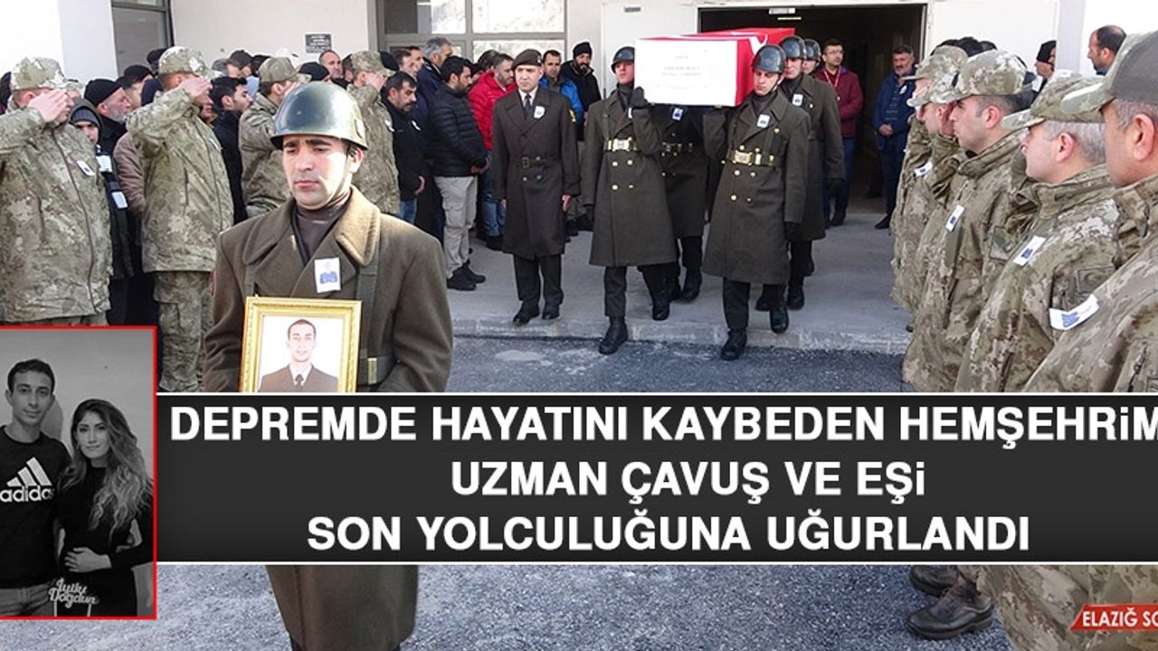 Depremde Hayatını Kaybeden Hemşehrimiz Uzman Çavuş ve Eşi Son Yolculuğuna Uğurlandı  