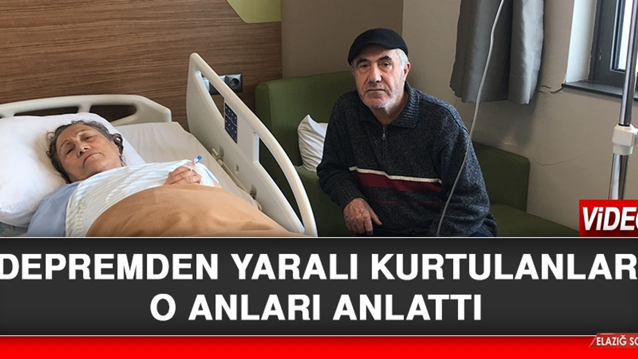 Depremden Yaralı Kurtulanlar O Anları Anlattı