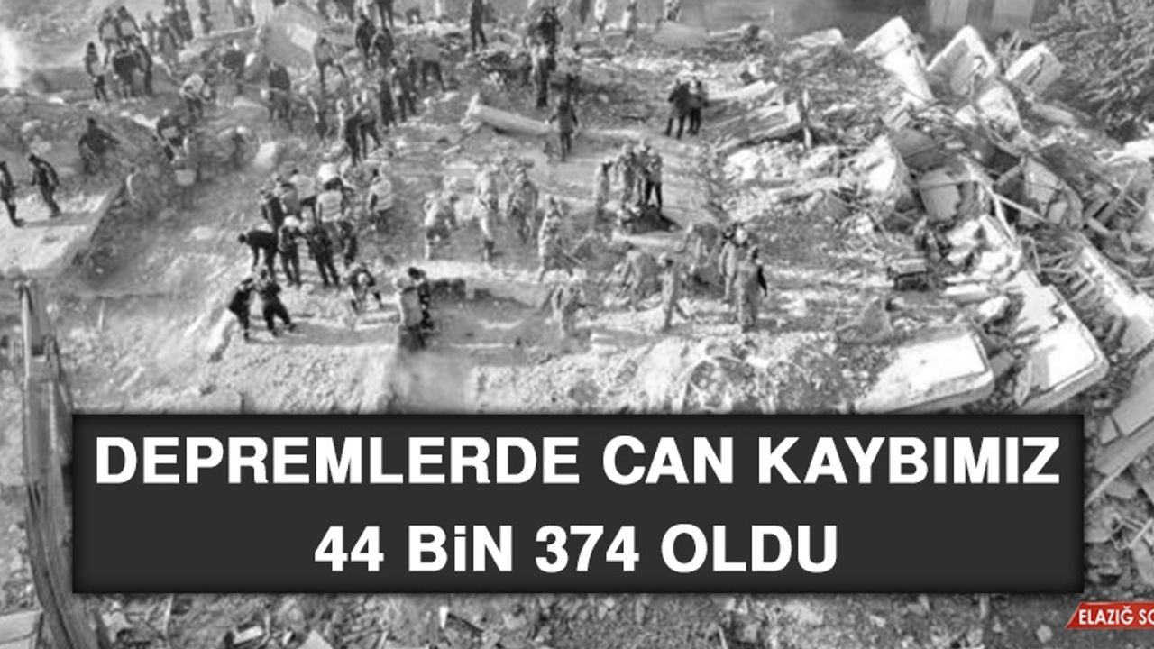 Depremlerde Can Kaybımız 44 Bin 374 Oldu