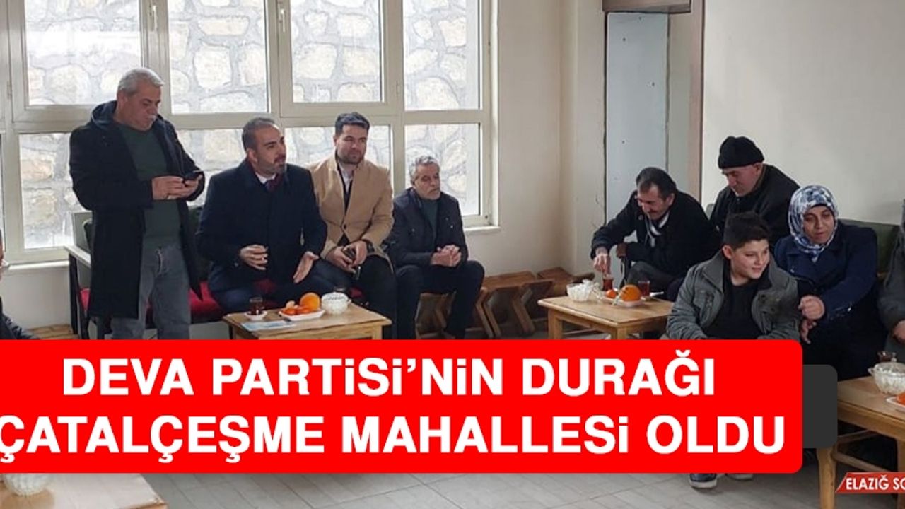 Deva Partisi’nin Durağı Çatalçeşme Mahallesi Oldu