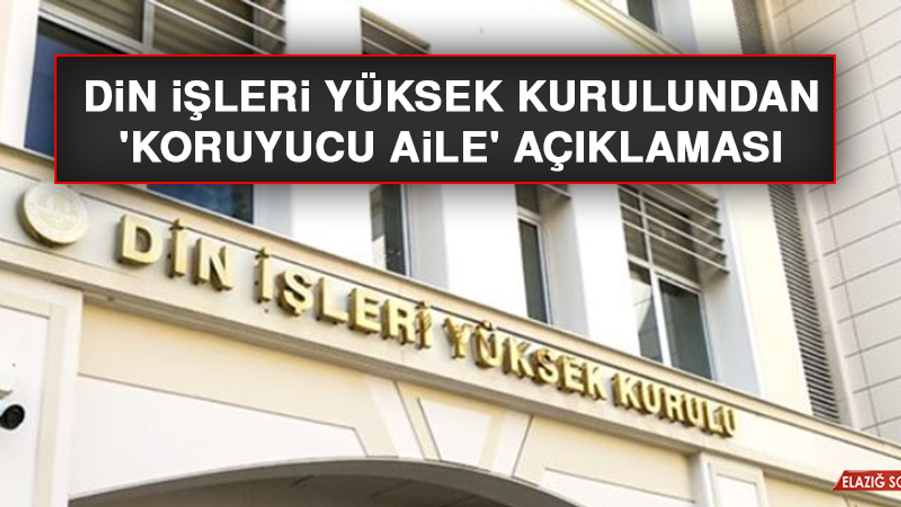 Din İşleri Yüksek Kurulundan 'Koruyucu Aile' Açıklaması