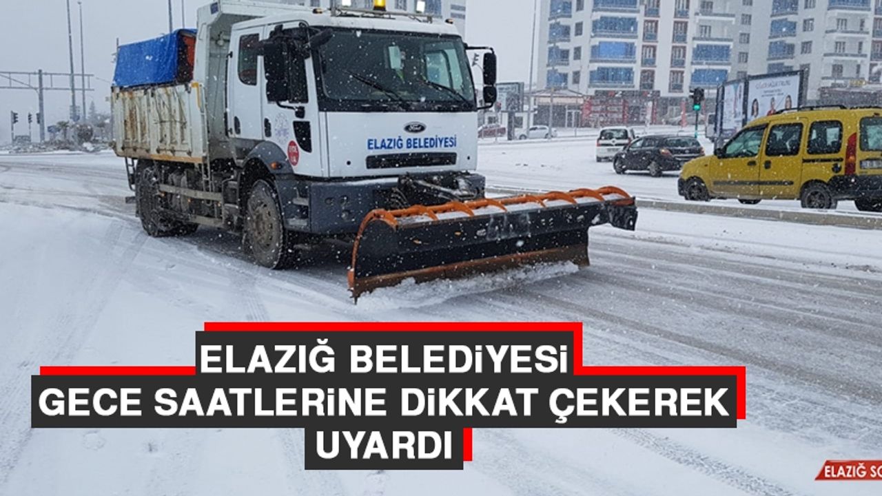 Elazığ Belediyesi Gece Saatlerine Dikkat Çekerek Uyardı