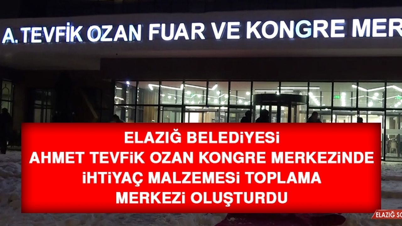 Elazığ Belediyesi İhtiyaç Malzemesi Toplama Merkezi Oluşturdu
