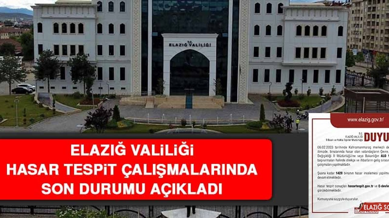 Elazığ Valiliği Hasar Tespit Çalışmalarında Son Durumu Açıkladı