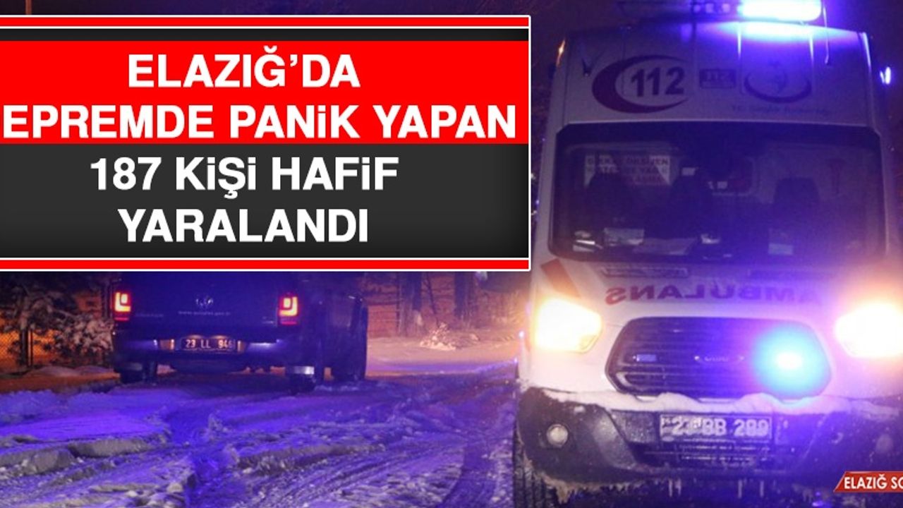 Elazığ’da Depremde Panik Yapan 187 Kişi Hafif Yaralandı