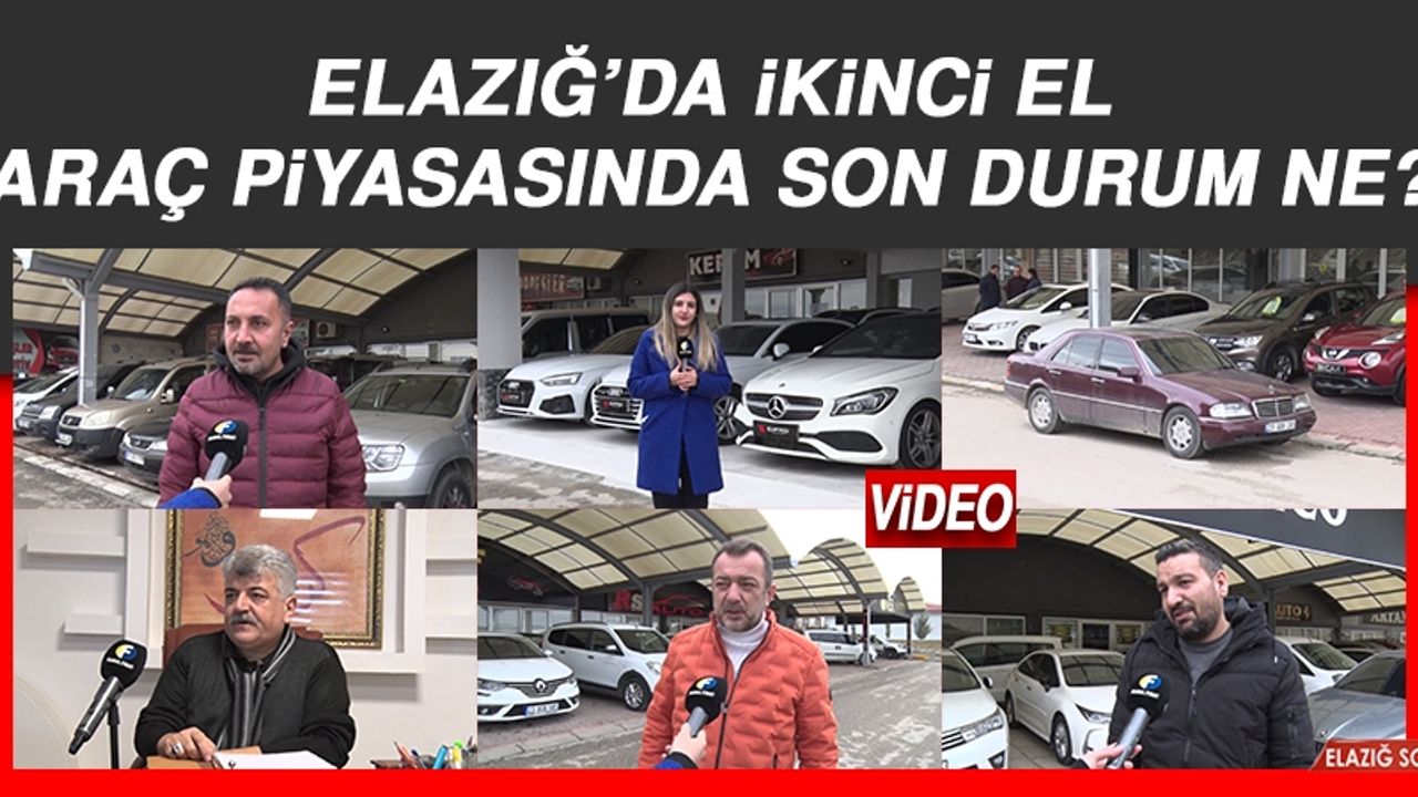 Elazığ’da İkinci El Araç Piyasasında Son Durum Ne?