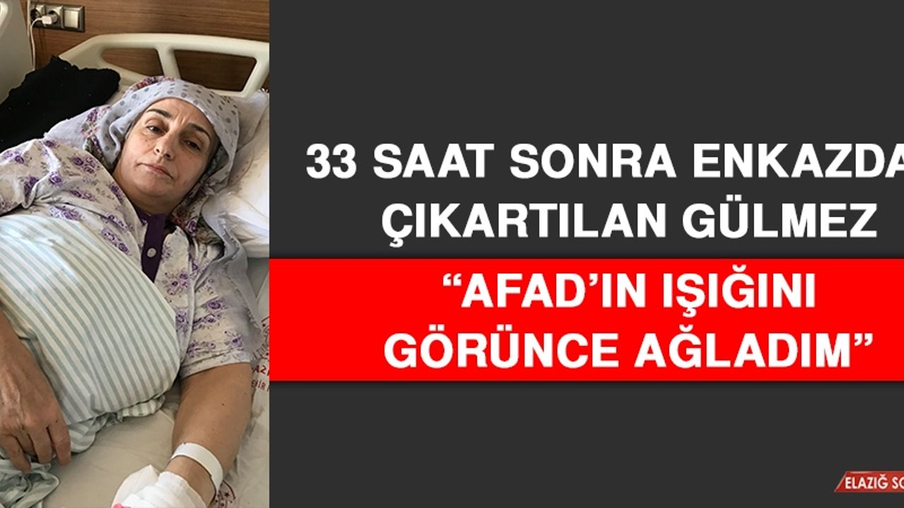 Enkazdan Çıkartılan Gülmez: AFAD’ın Işığını Görünce Ağladım