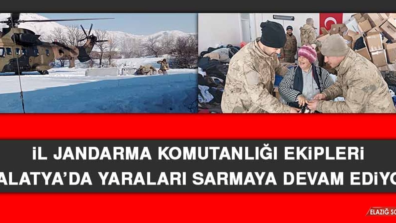 İl Jandarma Komutanlığı Ekipleri Malatya’da Yaraları Sarmaya Devam Ediyor