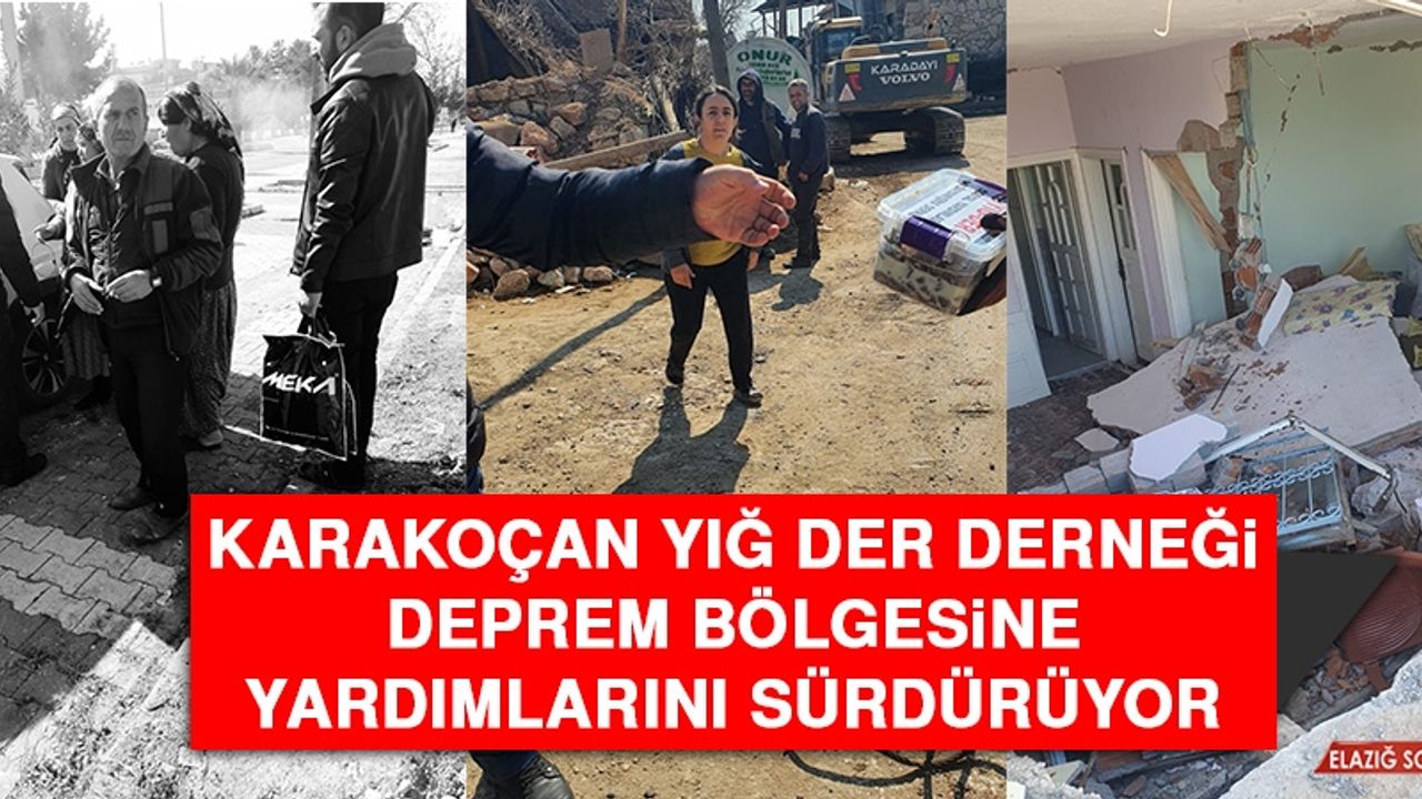 Karakoçan YIĞ DER Derneği Deprem Bölgesine Yardımlarını Sürdürüyor