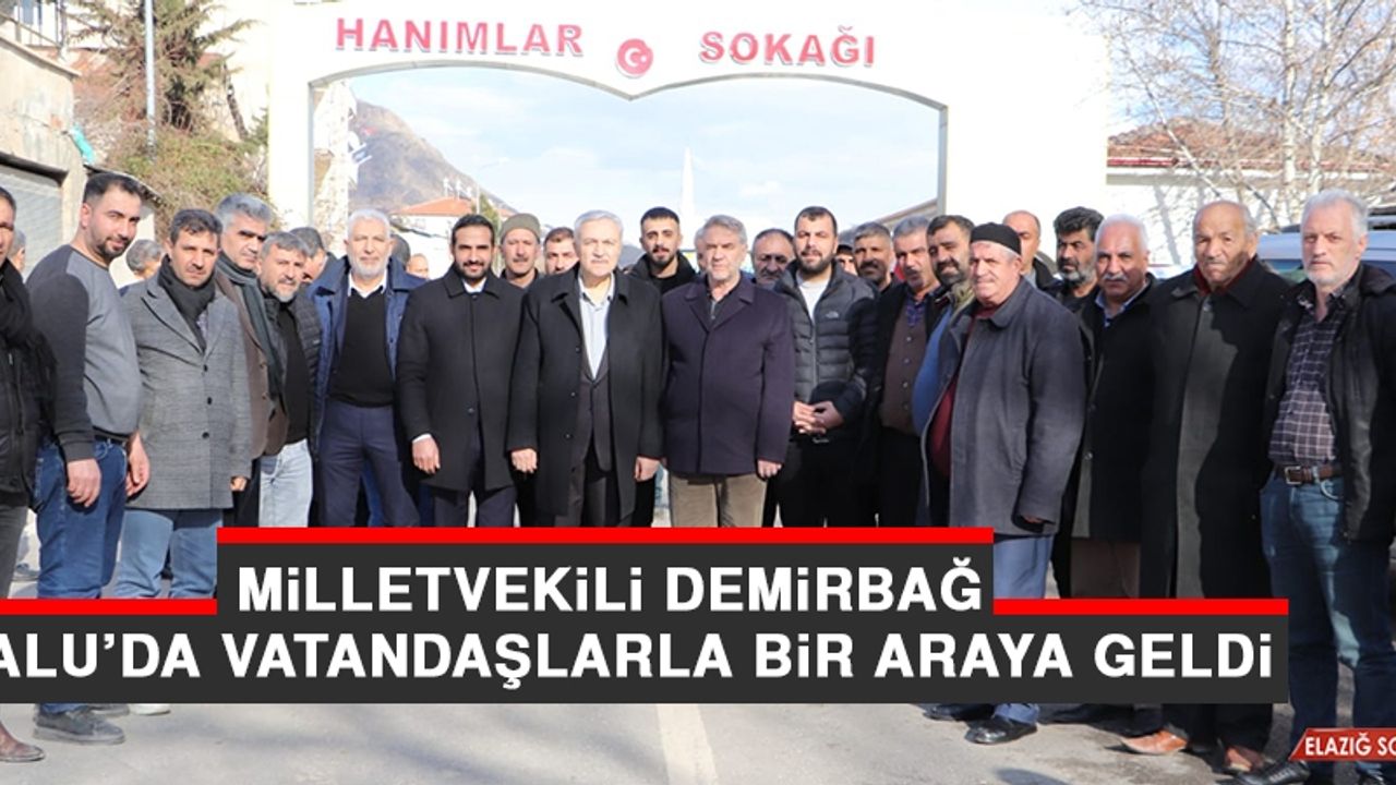Milletvekili Demirbağ, Palu’da Vatandaşlarla Bir Araya Geldi