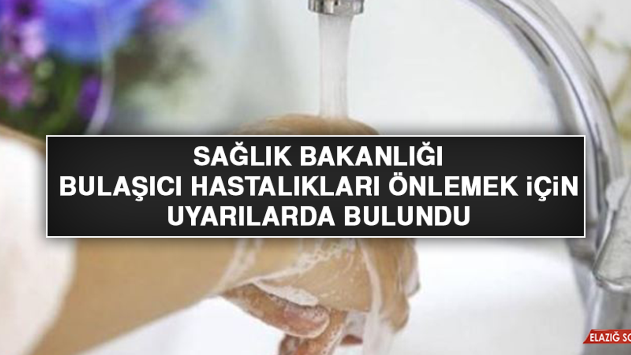 Sağlık Bakanlığı Bulaşıcı Hastalıkları Önlemek İçin Uyarılarda Bulundu