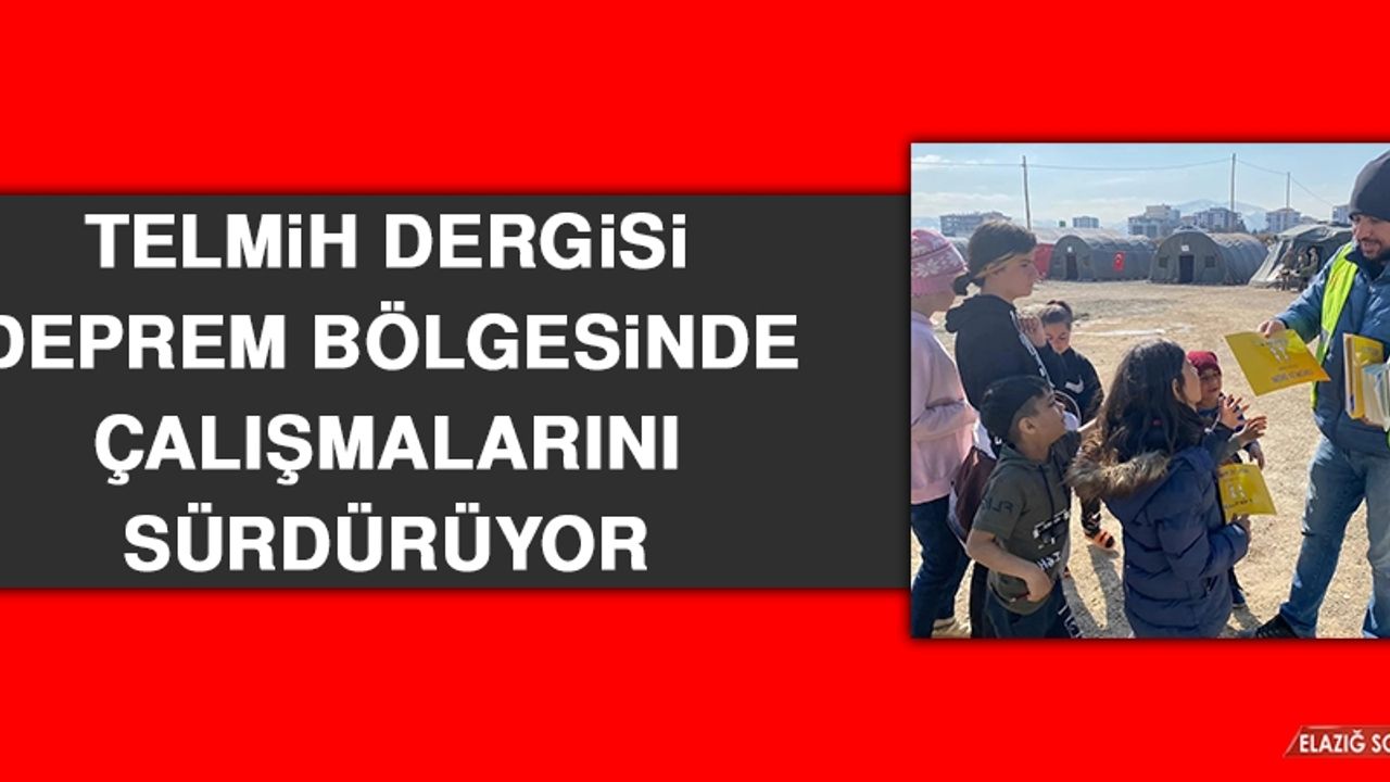 Telmih Dergisi Deprem Bölgesinde Çalışmalarını Sürdürüyor