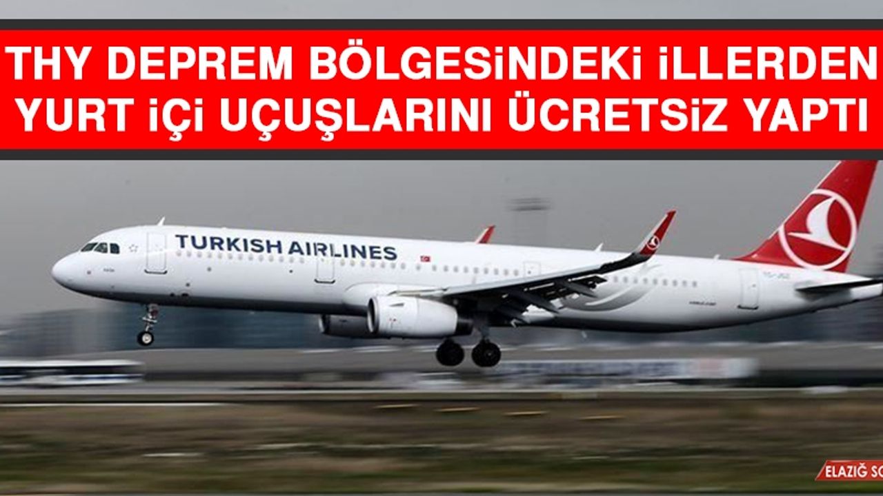THY Deprem Bölgesindeki İllerden Yurt İçi Uçuşlarını Ücretsiz Yaptı