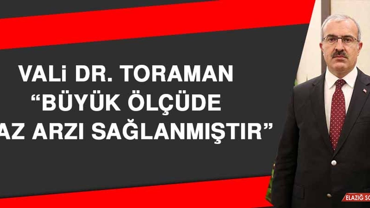 Vali Dr. Toraman: Büyük Ölçüde Gaz Arzı Sağlanmıştır