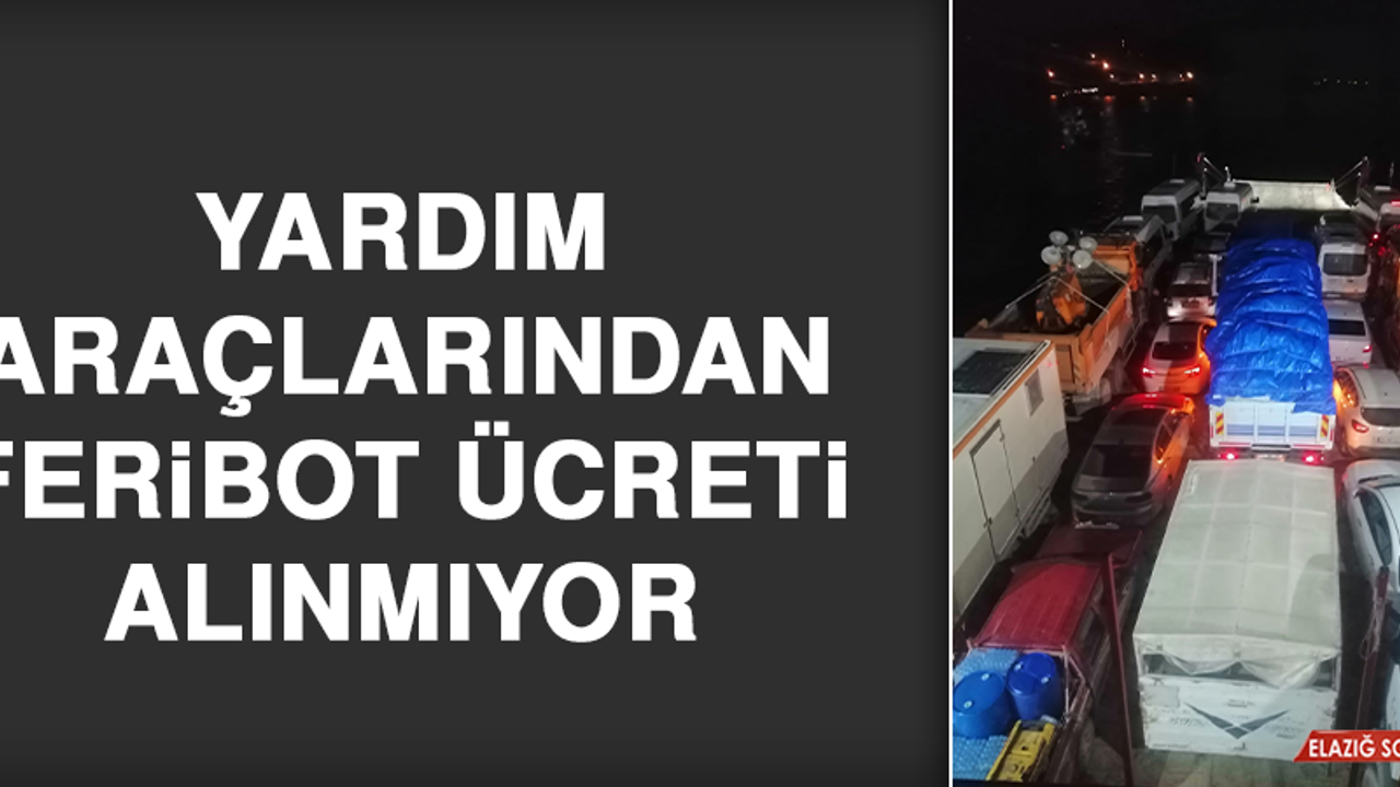 Yardım Araçlarından Feribot Ücreti Alınmıyor