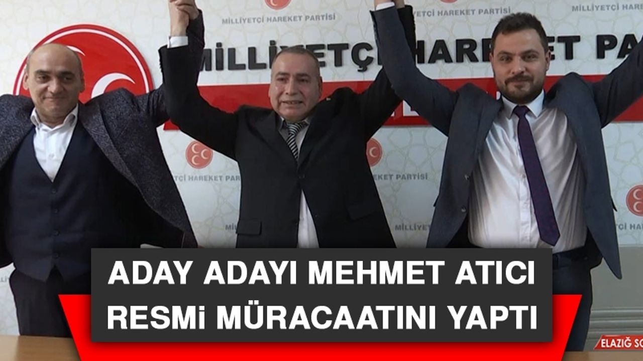 Aday Adayı Mehmet Atıcı Resmi Müracaatını Yaptı