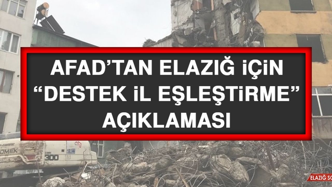 AFAD’tan Elazığ İçin “Destek İl Eşleştirme” Açıklaması