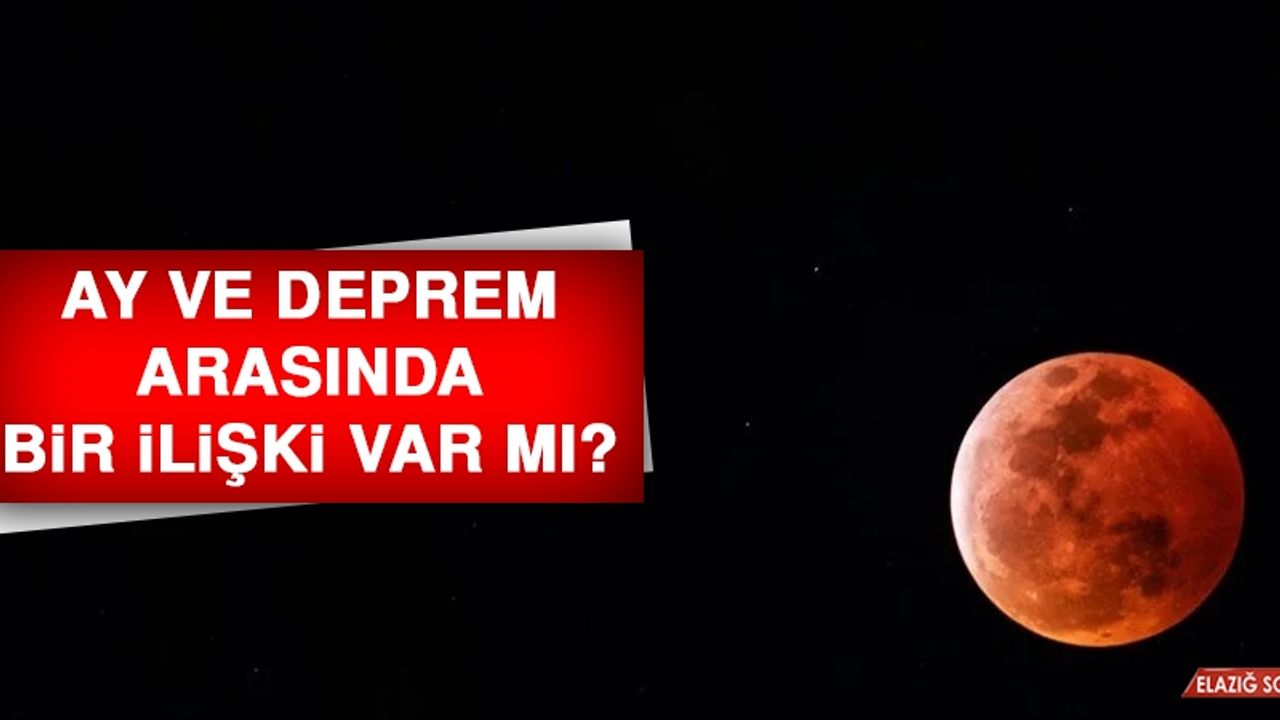 Ay ve Deprem Arasında Bir İlişki Var Mı?
