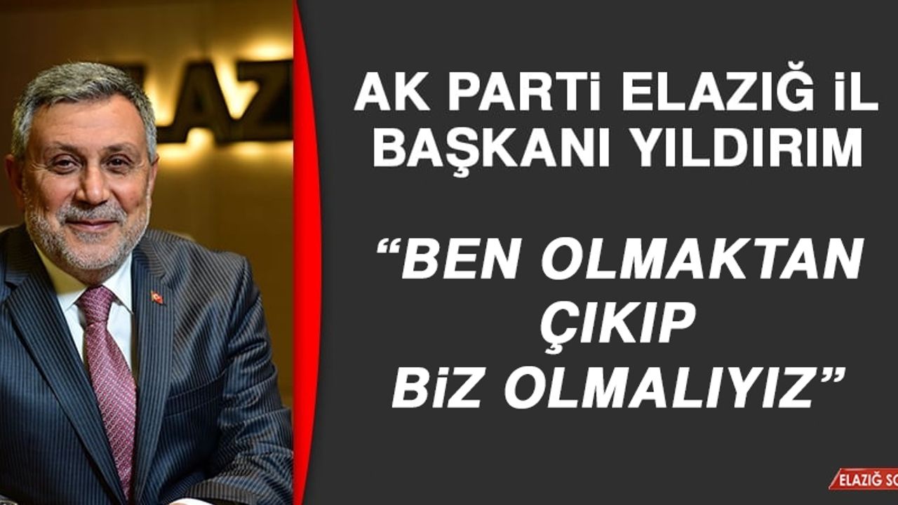 Başkan Yıldırım: Ben Olmaktan Çıkıp, Biz Olmalıyız