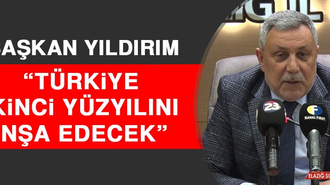 Başkan Yıldırım: Türkiye İkinci Yüzyılını İnşa Edecek