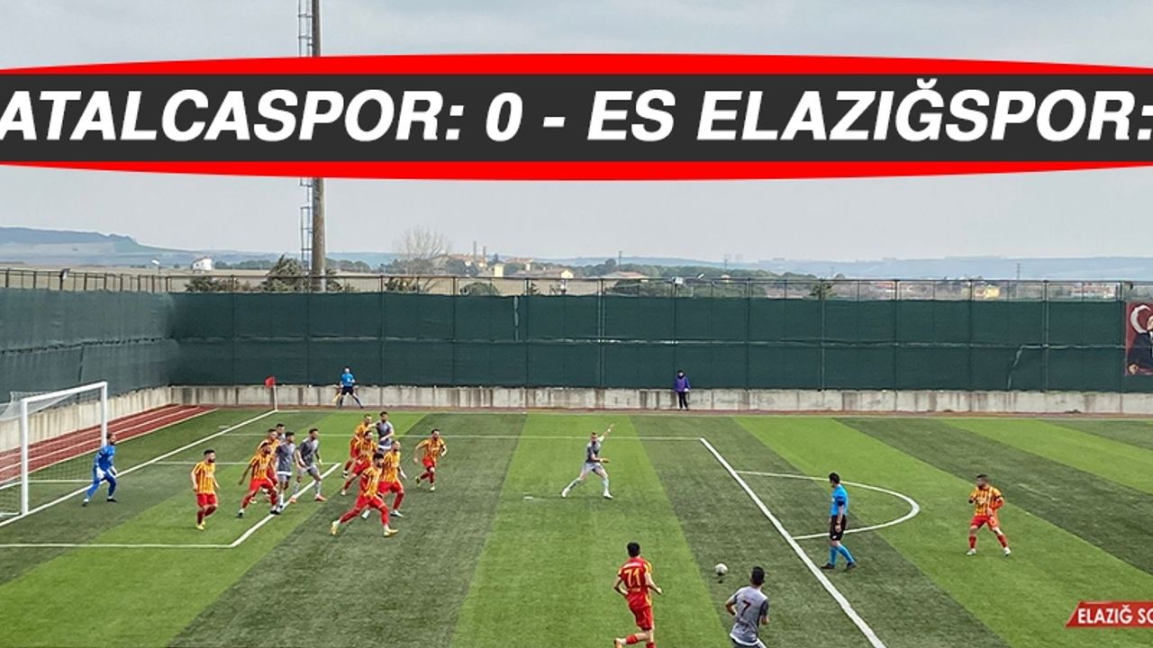Çatalcaspor: 0 - ES Elazığspor: 1