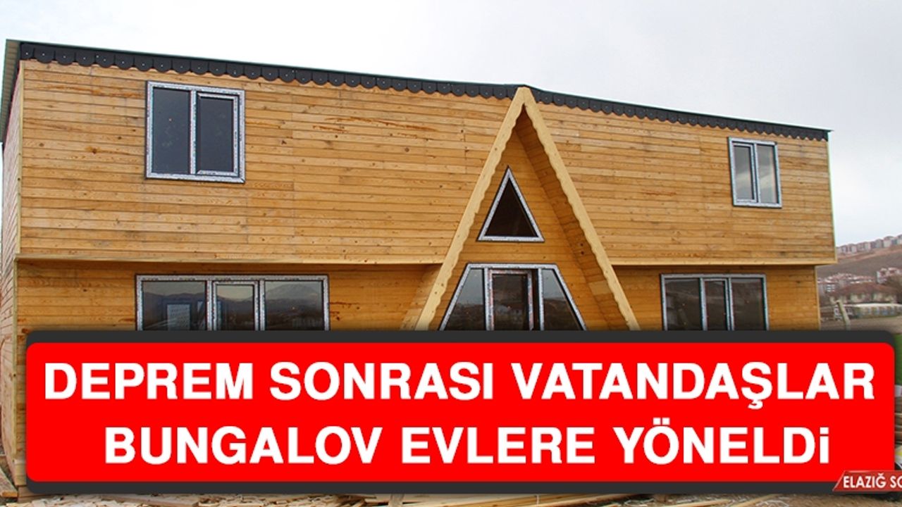 Deprem Sonrası Vatandaşlar Bungalov Evlere Yöneldi