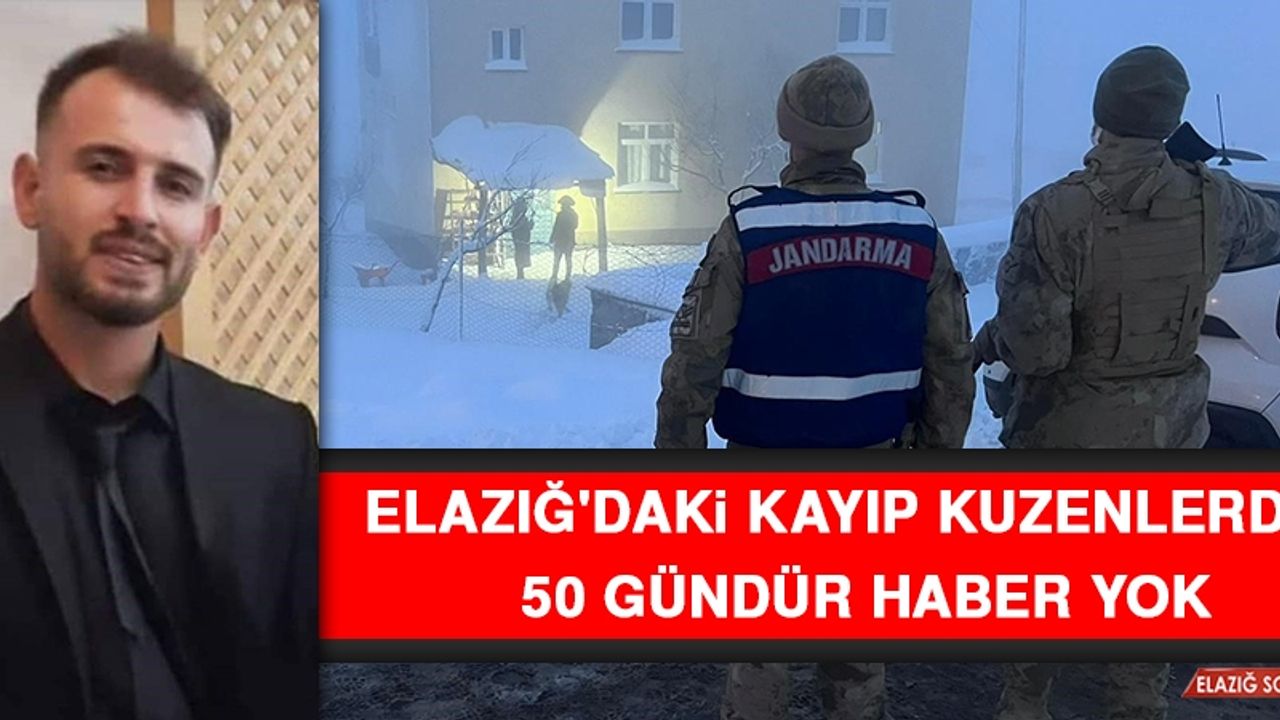 Elazığ'daki Kayıp Kuzenlerden 50 Gündür Haber Yok