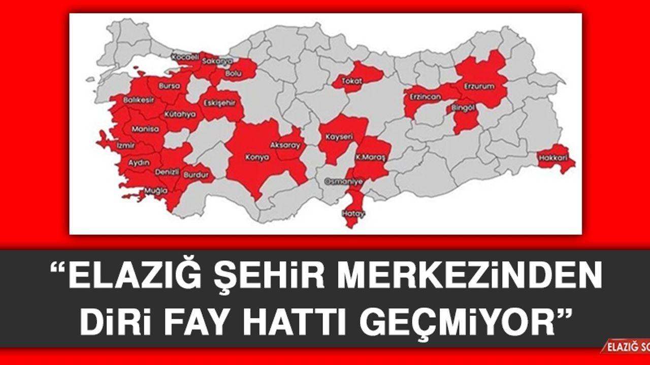 “Elazığ Şehir Merkezinden Diri Fay Hattı Geçmiyor”