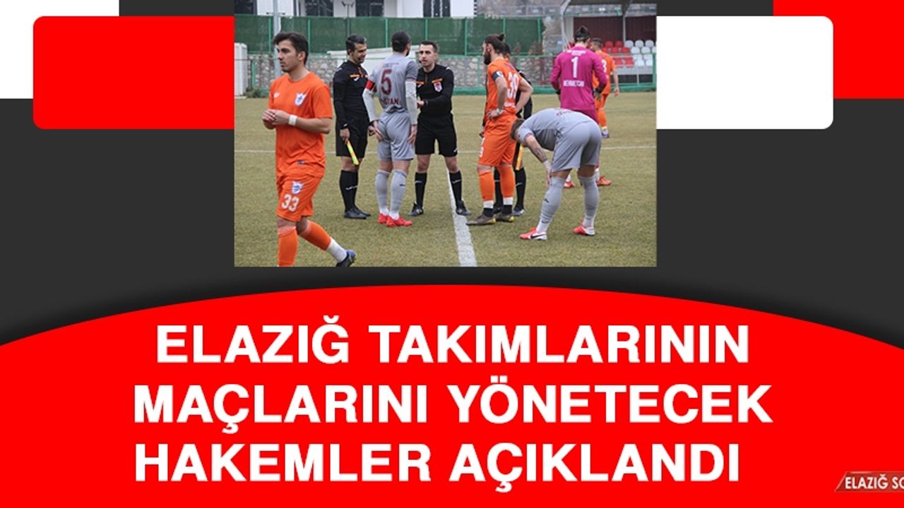 Elazığ Takımlarının Maçlarını Yönetecek Hakemler Açıklandı  