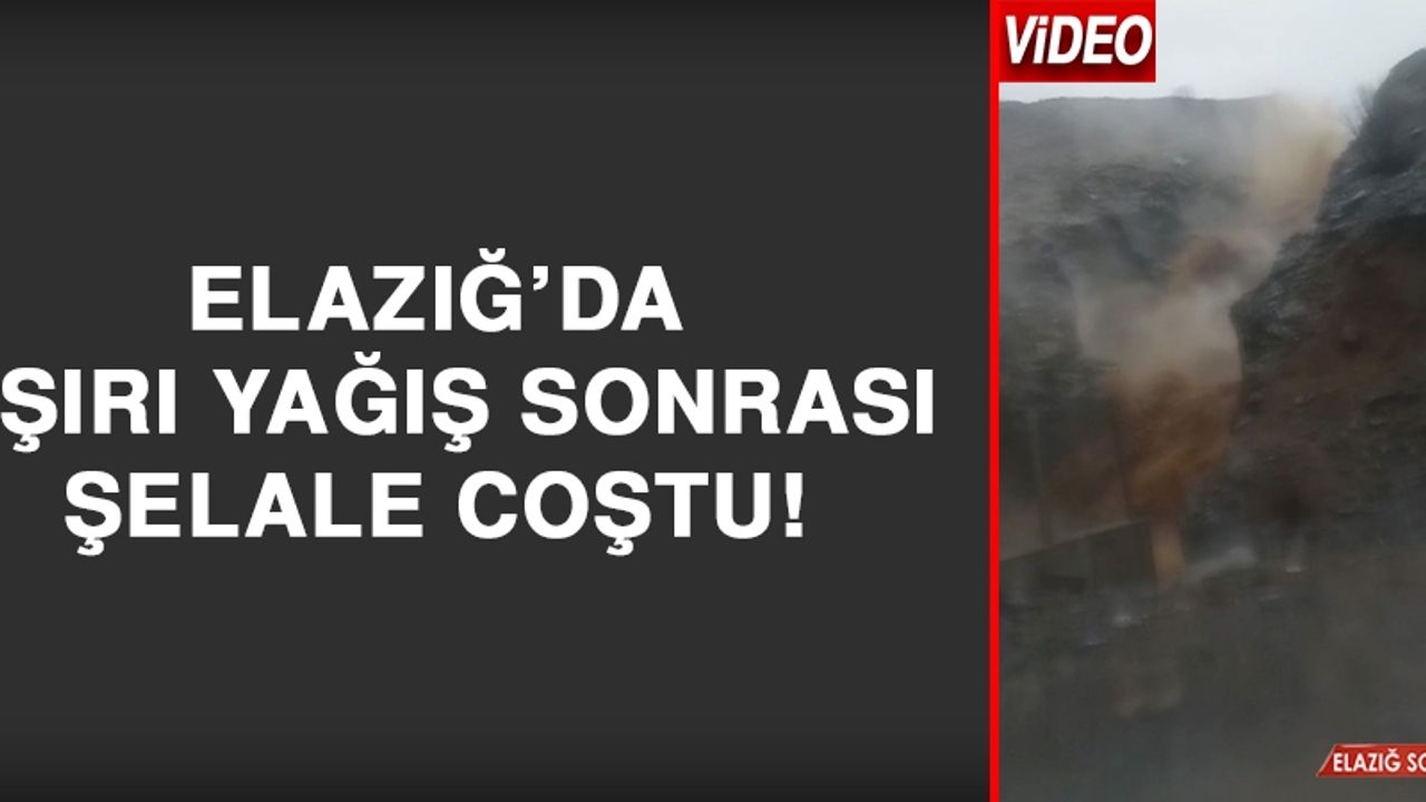 Elazığ’da Aşırı Yağış Sonrası Şelale Coştu