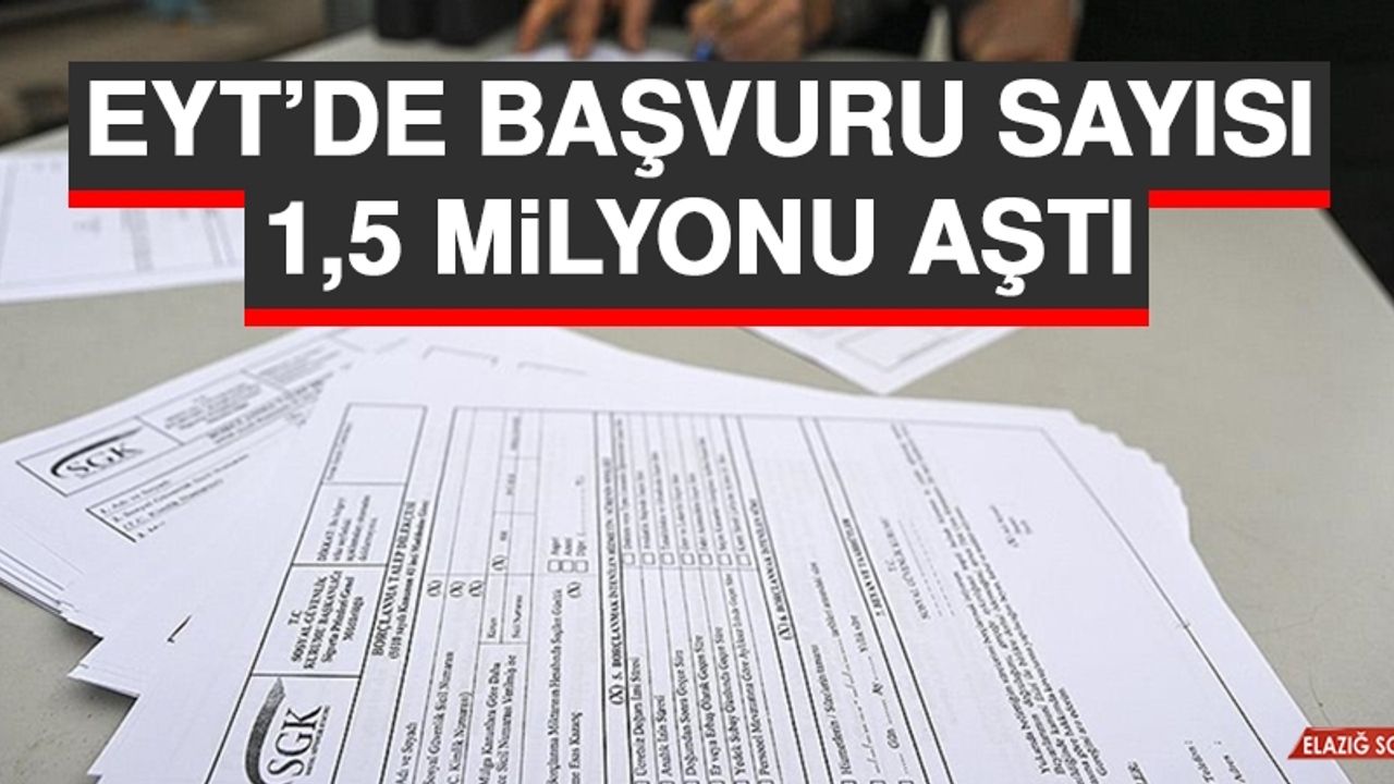 EYT’de Başvuru Sayısı 1,5 Milyonu Aştı