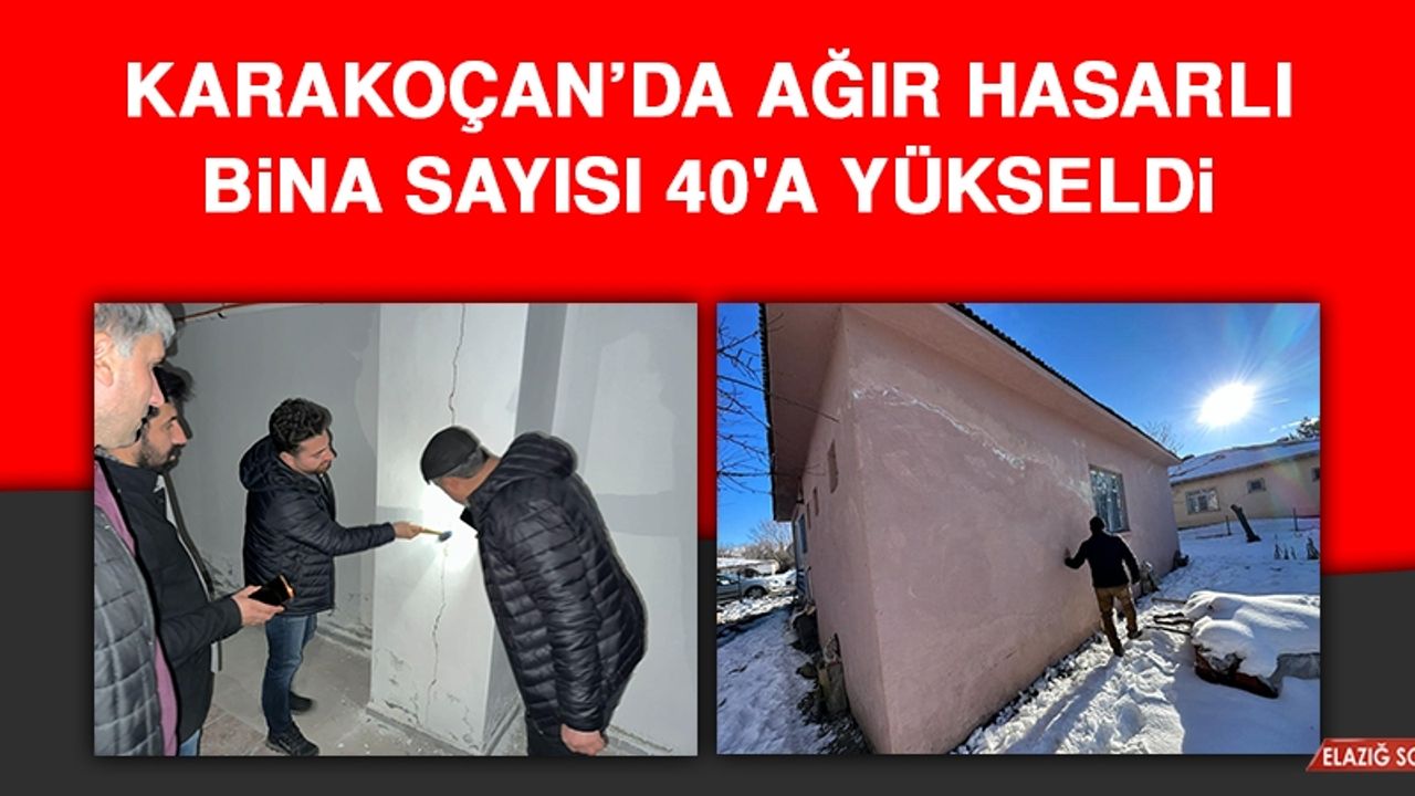 Karakoçan’da Ağır Hasarlı Bina Sayısı 40'a Yükseldi
