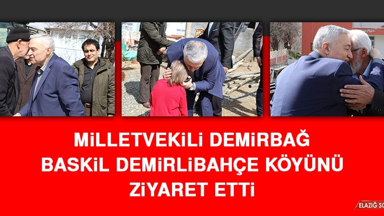 Milletvekili Demirbağ, Baskil Demirlibahçe Köyünü Ziyaret Etti