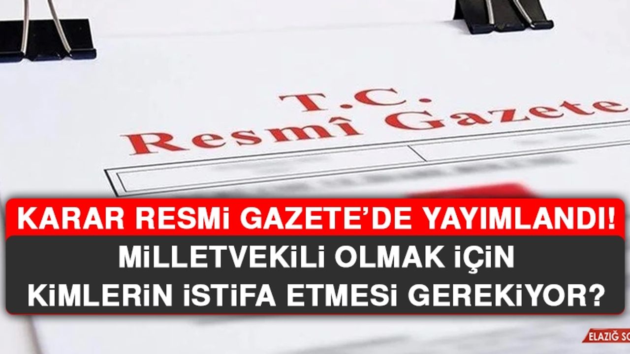 Milletvekili Olmak İçin Kimlerin İstifa Etmesi Gerekiyor?