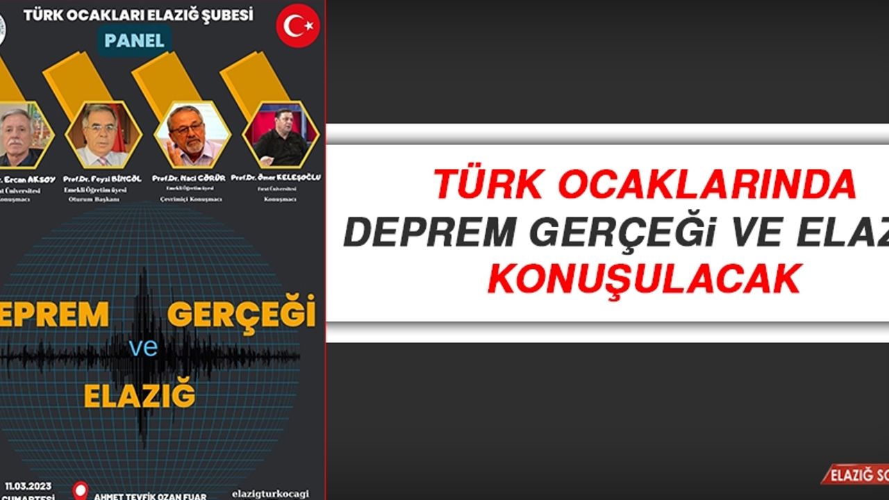 Türk Ocaklarında Deprem Gerçeği ve Elazığ Konuşulacak