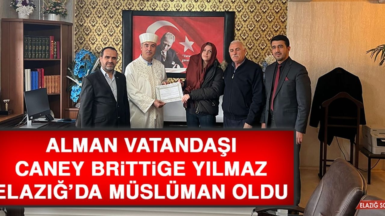 Alman Vatandaşı Caney Brittige Yılmaz Elazığ’da Müslüman Oldu