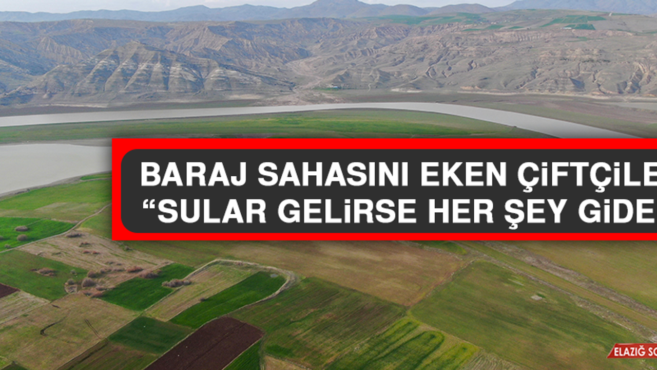 Baraj sahasını eken çiftçiler: “Sular gelirse her şey gider”