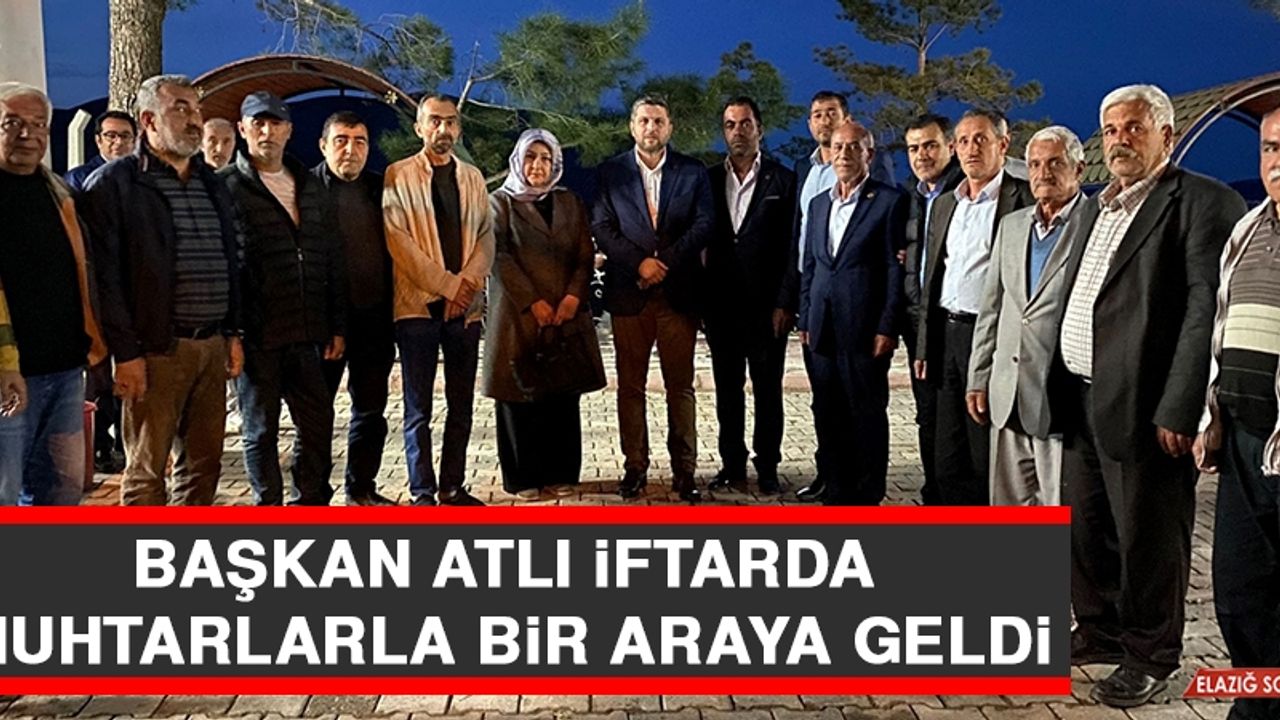 Başkan Atlı İftarda Muhtarlarla Bir Araya Geldi