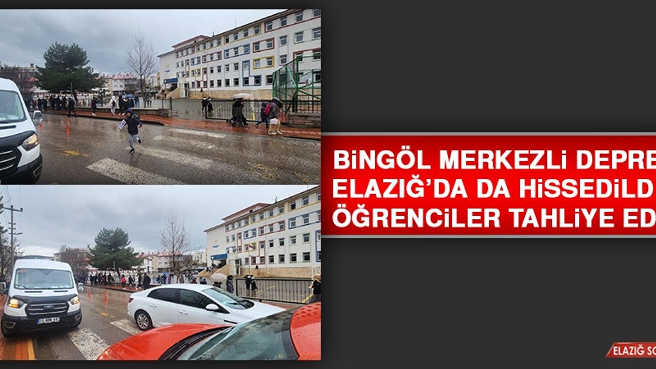 Bingöl Merkezli Deprem Elazığ’da Da Hissedildi, Öğrenciler Tahliye Edildi  