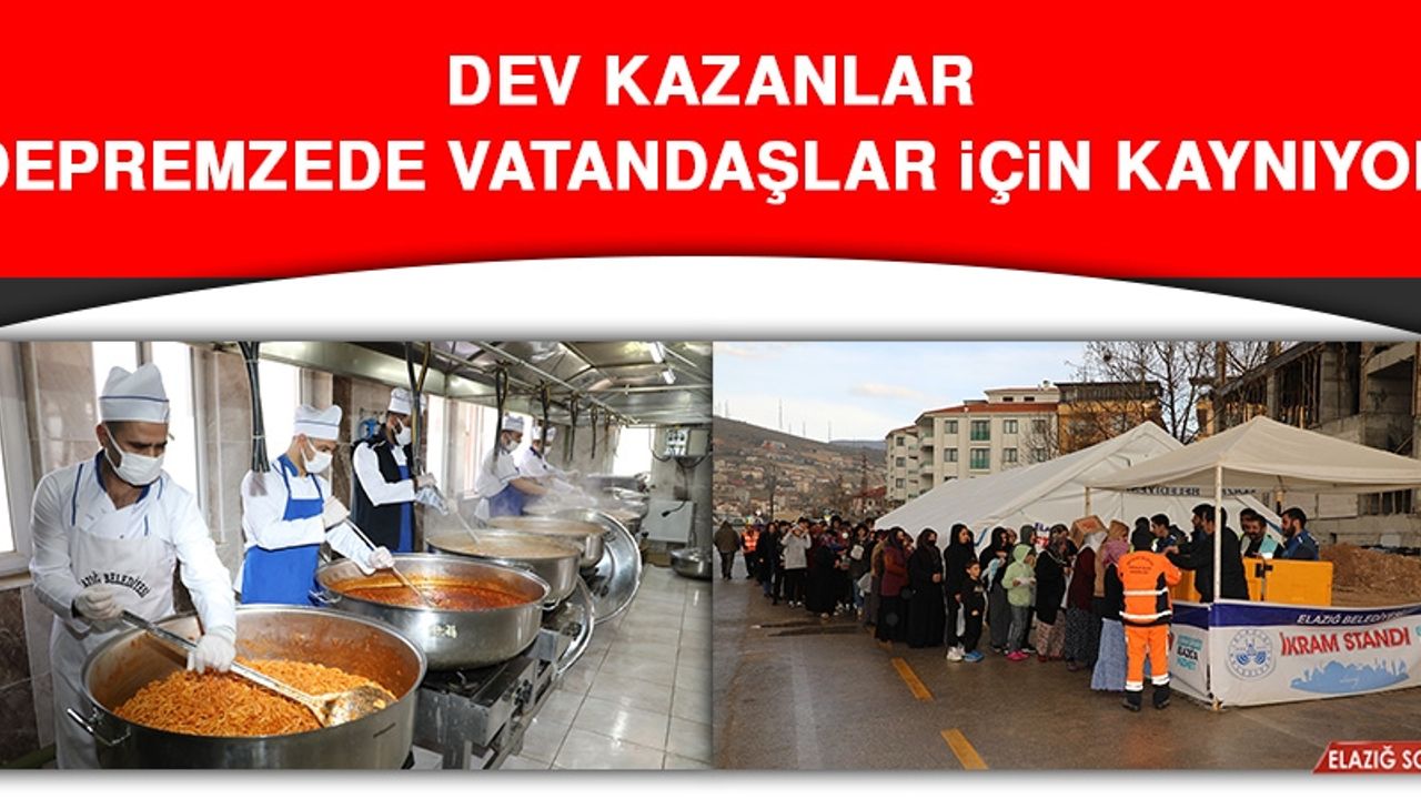 Dev Kazanlar Depremzede Vatandaşlar İçin Kaynıyor