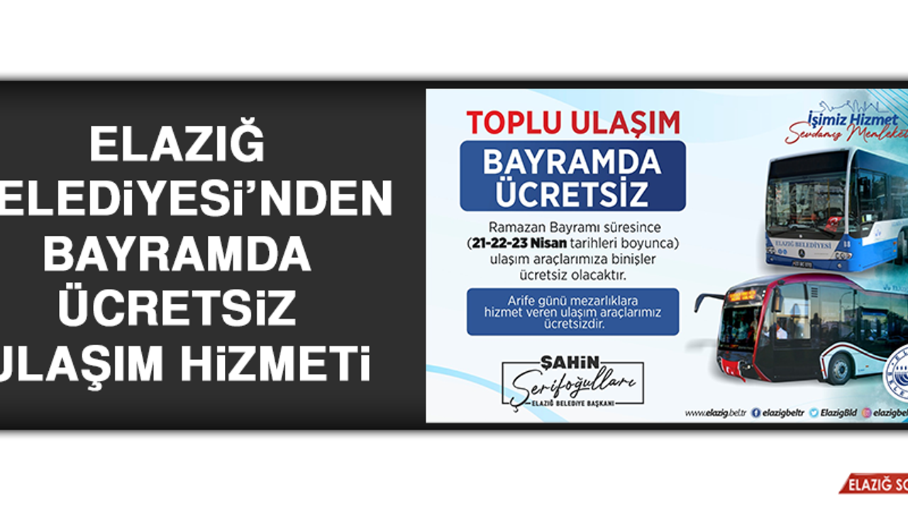 Elazığ Belediyesi’nden Bayramda Ücretsiz Ulaşım Hizmeti