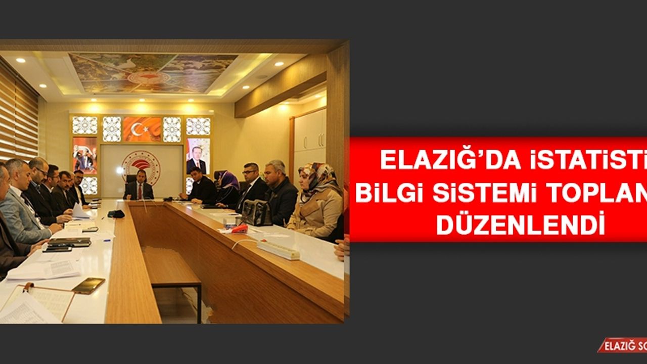 Elazığ’da İstatistik Bilgi Sistemi Toplantısı Düzenlendi 