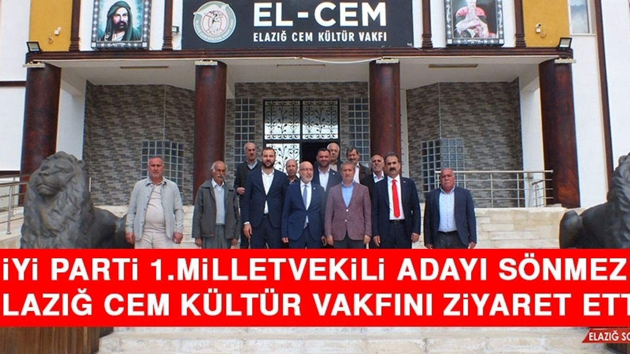 İYİ Parti 1.Milletvekili Adayı Sönmez Elazığ Cem Kültür Vakfını Ziyaret Etti