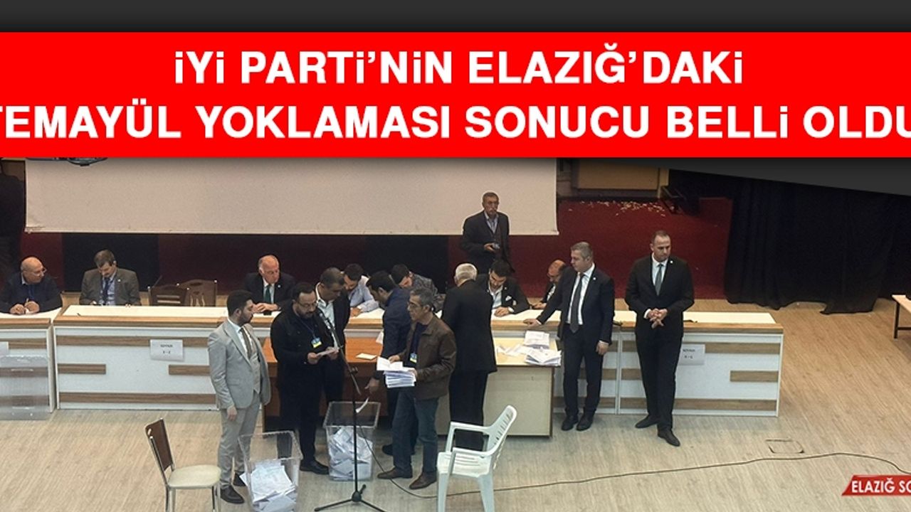 İYİ Parti’nin Elazığ’daki Temayül Yoklaması Sonucu Belli Oldu!